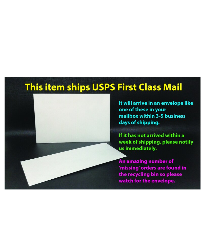 May include: Text on a black background that reads "This item ships USPS First Class Mail".  The text continues with information about the shipping process, including the estimated delivery time and instructions for contacting the seller if the item does not arrive within a week.