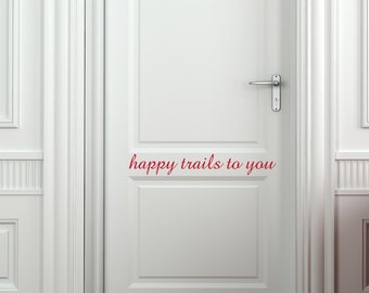Happy Trails To You Wall Decal | front door wall art entry way decor foyer western door decal wall sticker wall decor door decor welcome