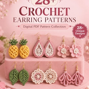May include: A digital PDF pattern collection titled 28+ Crochet Earring Patterns featuring 28+ unique designs. The image displays six pairs of crocheted earrings in various shapes including pineapples, teardrops, flowers, and leaves in colors.