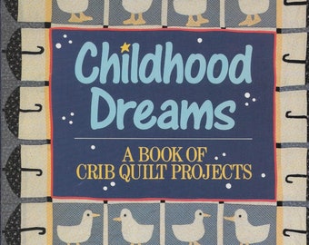Childhood Dreams a Book of Crib Quilt Projects paperback book