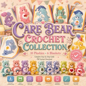May include: A digital pattern collection titled Care Bear Crochet Collection featuring 10 plushies and 6 blankets. The image displays various crocheted Care Bears and blankets with colorful designs, including text indicating a beginner friendly PDF guide.