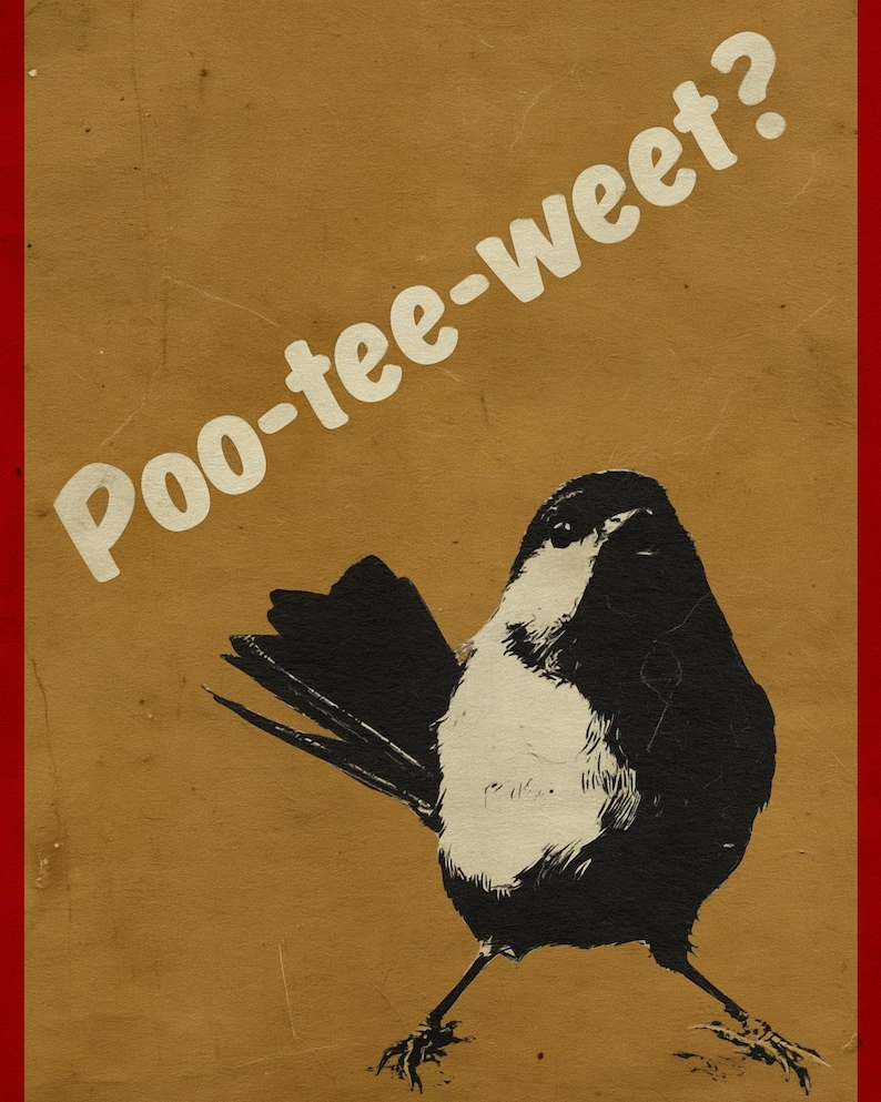 May include: A vintage-style poster featuring a black and white bird with the text "Poo-tee-weet?" in white. The bird has a white chest and a black head and wings. The background is tan with a red border.
