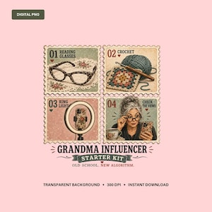 May include: A digital graphic featuring four stamp-style panels labeled 01 Reading Glasses, 02 Crochet, 03 Ring Light, and 04 Check The Views. The text reads Grandma Influencer Starter Kit, Old School. New Algorithm. The design includes illustrations of glasses, yarn, a ring light, and a person holding a phone.