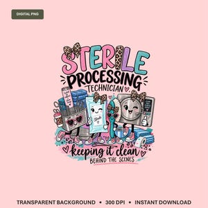 May include: A digital graphic design featuring the text STERILE PROCESSING TECHNICIAN and keeping it clean BEHIND THE SCENES. The illustration includes anthropomorphic medical equipment like a basket, a sterile pack, a brush, and an autoclave.