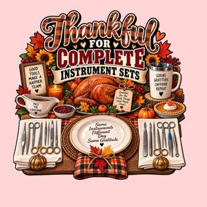 May include: A graphic illustration featuring a roasted turkey, surgical instruments, and autumn foliage. Text reads: Thankful for complete instrument sets, Good tools make a happier team, Pass the lidocaine, Scrubs gratitude caffeine repeat, and Same instruments different day same gratitude.
