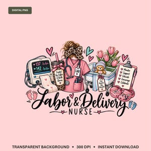 May include: A digital illustration of a labor and delivery nurse with a leopard print bow, stethoscope, and scrubs. Includes a medical monitor, a coffee cup, a baby bassinet with a teddy bear, pink tulips, a clipboard, and pink clogs. Text reads Labor & Delivery Nurse.