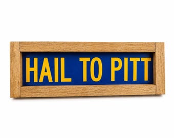 HAIL TO PITT wooden sign - Home Decor - University of Pittsburgh - College Gift - Graduation Gift