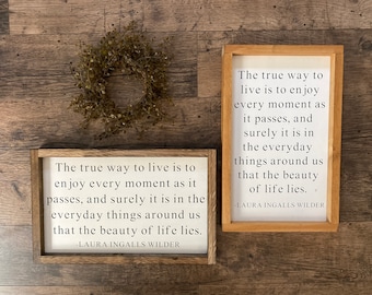 The True Way to Live - Laura Ingalls Wilder Quote Wooden Sign