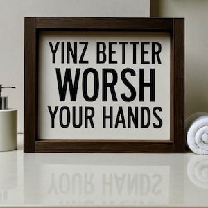 Yinz Better Worsh Your Hands - Wooden Sign - Pittsburgh Bathroom Decor - Wood Sign - Pittsburghese