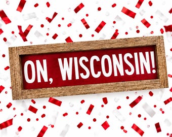 ON, WISCONSIN! wooden sign - Home Decor - University of Wisconsin-Madison - Wisconsin Badgers