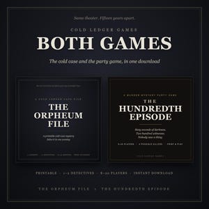 May include: A digital game bundle titled Both Games by Cold Ledger Games, featuring two printable murder mystery titles: The Orpheum File and The Hundredth Episode. The dark, minimalist design includes white serif text on a black background.