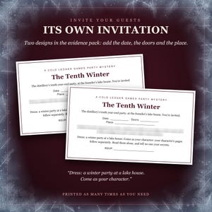 Invite your guests: the game's own invitation, two designs in the evidence pack, with blanks for the date, the doors and the place. A Cold Ledger Games party mystery, The Tenth Winter: the distillery's tenth year-end party, at the founder's lake house. Dress: a winter party at a lake house.