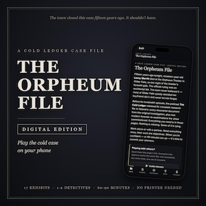 May include: A digital case file game titled The Orpheum File, displayed on a smartphone screen against a dark background. The text reads A Cold Ledger Case File, The Orpheum File, Digital Edition, and details about the mystery investigation.