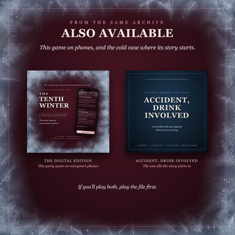Also available, from the same archive: this game on phones, and the cold case where its story starts. The covers of The Tenth Winter's digital edition and of Accident, Drink Involved, the case file the story starts in. If you'll play both, play the file first.