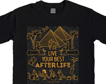 Live Your Best Afterlife T-Shirt - Mens/Womens - Ancient Egyptian / Egypt T-Shirt - Clothing - Black - Pyramids / Egyptology - Alternative