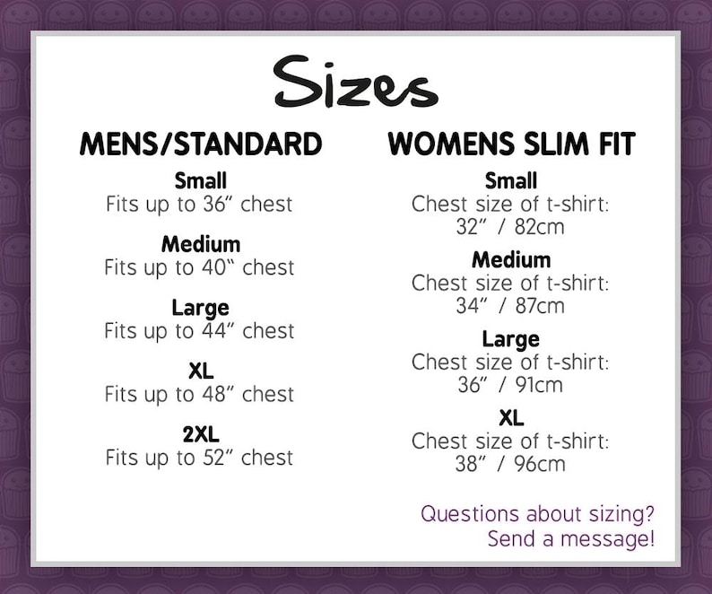 May include: Size chart for clothing with measurements in inches and centimeters. The chart shows sizes for men's standard and women's slim fit clothing. The chart includes sizes for small, medium, large, XL, and 2XL. The chart also includes a message that says "Questions about sizing? Send a message!"