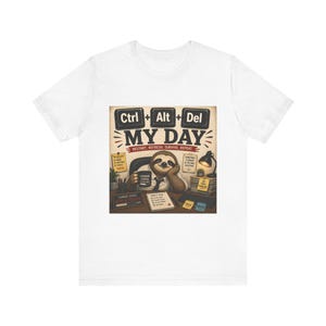 Ctrl Alt Del My Day sloth graphic Tee | Funny computer programmer shirt