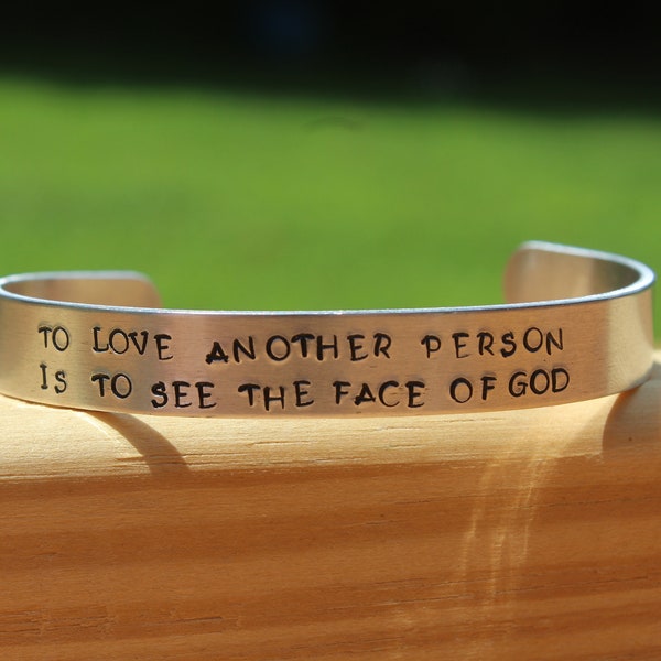 Les Miserables - Victor Hugo - "To love another person is to see the face of God." - Book quote metal stamped quote cuff bracelet