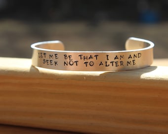 William Shakespeare - Much Ado About Nothing Literary Quote Metal Stamped Cuff Bracelet - Let me be that I am and seek not to alter me -
