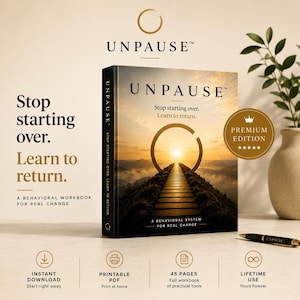 May include: A behavioural workbook titled UNPAUSE featuring a sunset landscape on the cover with a path leading to a circular sun. The text reads Stop starting over. Learn to return. A behavioural system for real change. Includes icons for download.