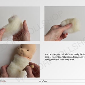May include: A close-up of a doll being stuffed with white wool. The doll is lying on its back and the wool is being packed into its body. A felting needle is being used to secure the wool in place. You can give your doll a little tummy by folding a small strip of wool into a flat piece and securing it with your felting needle to the tummy area.