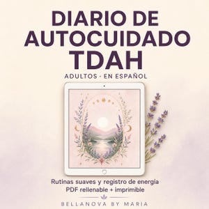 May include: A digital planner titled DIARIO DE AUTOCUIDADO TDAH ADULTOS EN ESPAÑOL featuring a tablet display with a landscape illustration of mountains, a lake, and lavender. Text includes Rutinas suaves y registro de energía PDF rellenable + imprimible and BELLANOVA BY MARIA.