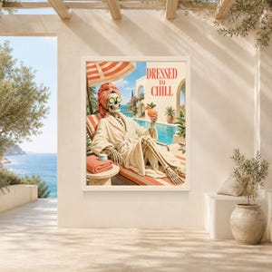 May include: A wall art print featuring a skeleton wearing a beige bathrobe, a pink towel wrap on its head, and cucumber slices over its eyes. The skeleton sits on a lounge chair under a striped umbrella, holding a cocktail, with the text DRESSED TO CHILL.