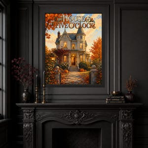 May include: A framed wall art print titled The House at Five O'Clock, depicting a Victorian-style house surrounded by autumn trees with orange leaves, pumpkins on the front steps, and a sunset sky, displayed above a black fireplace mantel.