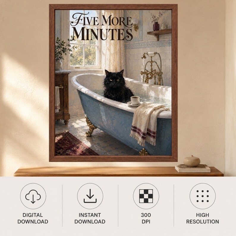 May include: A framed wall art print featuring a black cat sitting in a blue clawfoot bathtub filled with water. The text 'FIVE MORE MINUTES' is printed at the top. A white towel hangs over the edge of the tub next to a small cup and saucer.
