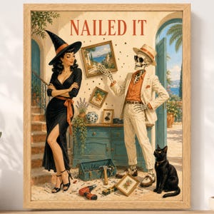 May include: A framed wall art print titled NAILED IT featuring a witch in a black dress and a skeleton in a beige suit standing in a room with tools, a toolbox, and a black cat. The scene includes framed pictures on the wall and a blue cabinet.
