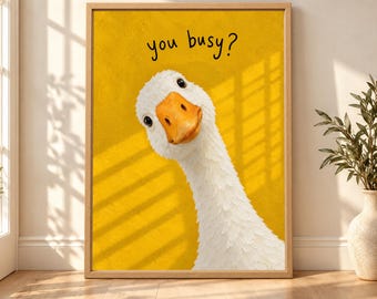 Funny Goose Print, You Busy? Yellow Animal Art (Digital Download)