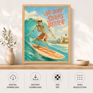 May include: A framed wall art print featuring a skeleton wearing sunglasses and orange patterned swim trunks while surfing on a large wave. The text NO BODY SURFS BETTER is printed in red at the top. The background shows a beach with palm trees.
