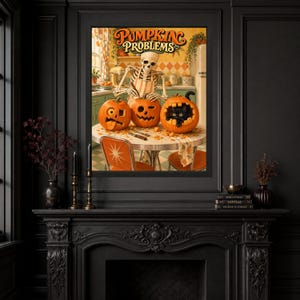 May include: A framed wall art print titled Pumpkin Problems featuring a skeleton wearing an apron while carving three orange pumpkins on a retro kitchen table. One pumpkin has a black cat peeking out from inside, while another has a tongue out.