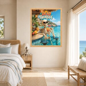 May include: A framed wall art print featuring a skeleton wearing sunglasses, relaxing in a swimming pool with a tropical drink. The text DEAD THIRSTY appears at the top. The scene includes a pineapple, citrus fruits, and a coastal resort background.