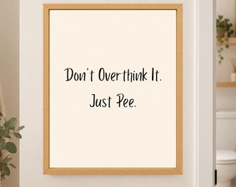 Funny Bathroom Print, Don't Overthink It Just Pee, Typography Art (Digital Download)