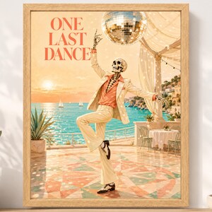 May include: A framed wall art print featuring a skeleton wearing a beige suit and orange shirt, dancing on a terrace overlooking the sea. A disco ball hangs above, and the text ONE LAST DANCE is printed in orange in the upper left corner.