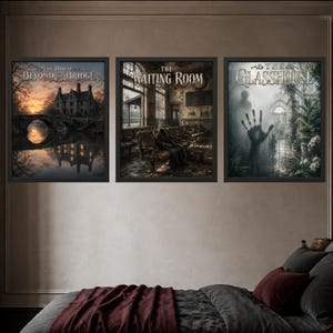 May include: Three framed wall art prints featuring dark, atmospheric scenes. The left print shows a house by a bridge at sunset titled The House Beyond the Bridge. The center print depicts a dark waiting room titled The Waiting Room. The right print shows a glasshouse with a handprint on the glass titled The Glasshouse.