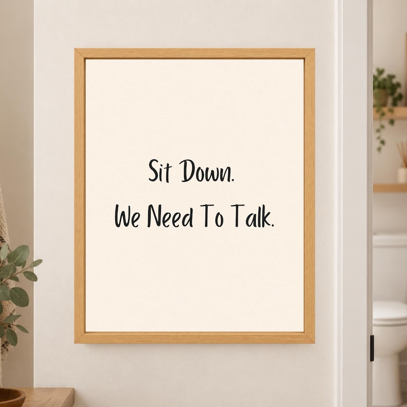 sit down bathroom, we need to talk, funny bathroom art, toilet humor print, bathroom quote art, guest bathroom art, funny toilet sign, restroom wall decor, powder room decor, minimalist bathroom, bathroom wall art, bathroom humor, digital wall art