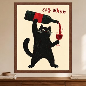 Funny Black Cat Wine Art Print, Say When Kitchen Poster (Digital Download) image 2