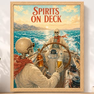 May include: A framed art print titled Spirits on Deck featuring two skeletons on a boat at sea. One skeleton steers the vessel while wearing a striped shirt and orange scarf, while the other holds a glass bottle of amber liquid in the foreground.