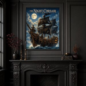 May include: A rectangular wall art print titled THE NIGHT CORSAIR featuring a dark, weathered wooden sailing ship with tattered black sails navigating turbulent blue ocean waves under a bright full moon in a cloudy night sky.