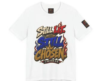 Still Lit Still Chosen Christian T-Shirt