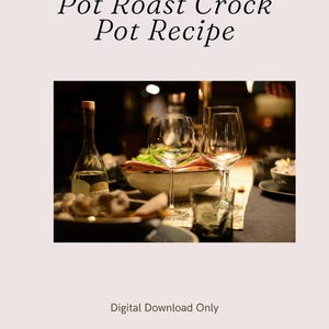 May include: A digital download featuring the text Pot Roast Crock Pot Recipe. The image displays a dining table set with a clear glass bottle, two wine glasses, a bowl of food, and a small glass tumbler, all illuminated by warm, soft lighting.