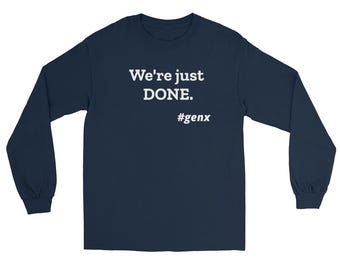 „Wir haben einfach genug“-Langarmshirt, sarkastisches T-Shirt für introvertierte Faulenzer, minimalistisches Grafik-T-Shirt für die Generation X, zynische Streetwear für Millennials