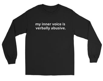 My Inner Voice Is Verbally Abusive Long Sleeve Shirt, Funny Sarcastic Tee, Minimalist Gen X Graphic T-Shirt, Cynical Millennial Apparel