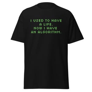 Funny Tech Shirt | I Used To Have A Life Now I Have An Algorithm | Retro Programmer T-Shirt, Geek Nerd Coding Gift, Cyberpunk Graphic Tee