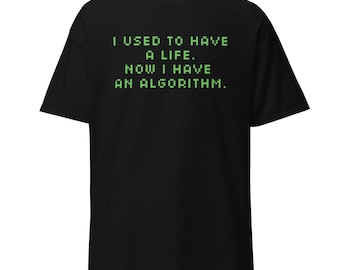 Witziges Tech-Shirt | Früher hatte ich ein Leben, jetzt habe ich einen Algorithmus | Retro-Programmierer-T-Shirt, Geschenk für Geeks und Nerds, Cyberpunk-Grafik-T-Shirt