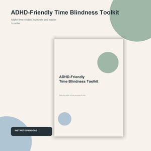 Könnte beinhalten: Ein digitales Dokument mit dem Titel ADHD-Friendly Time Blindness Toolkit und dem Untertitel Make time visible, concrete and easier to enter. Das Design zeigt einen cremefarbenen Hintergrund, einen salbeigrünen Kreis, einen hellblauen Kreis und einen schwarzen Button.