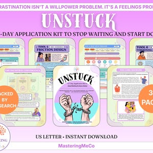 May include: A 32-page digital application kit titled UNSTUCK, featuring a cover with broken handcuffs and text stating: PROCRASTINATION ISN'T A WILLPOWER PROBLEM. IT'S A FEELINGS PROBLEM. A 7-DAY APPLICATION KIT TO STOP WAITING AND START DOING.
