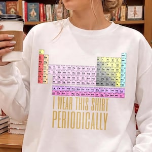Periodic Table Comfort Colors Shirt, I Wear This Shirt Periodically Funny Chemistry Science Teacher Gift, Unisex Garment-Dyed Graphic Tee